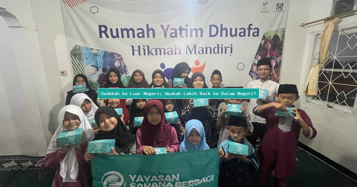 Sedekah ke Luar Negeri: Apakah Lebih Baik ke Dalam Negeri?